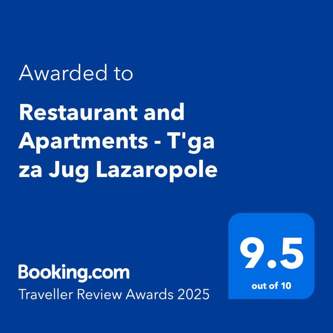 Restaurant And Apartments - T'Ga Za Jug Lazaropole Екстер'єр фото